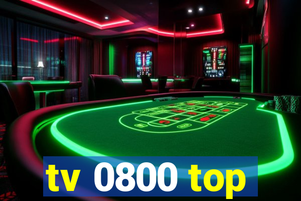 tv 0800 top